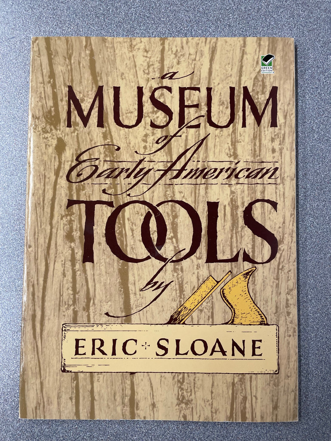 A Museum of Early American Tools, Sloane, Eric [1992] VA 4/23