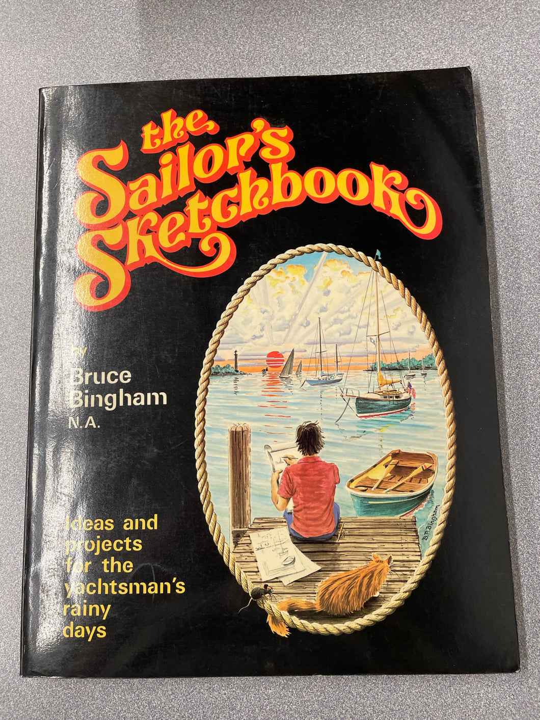 The Sailor's Sketchbook: Ideas and Projects for the Yachtsman's Rainy Days, Bingham, Bruce [1983] VA 4/23