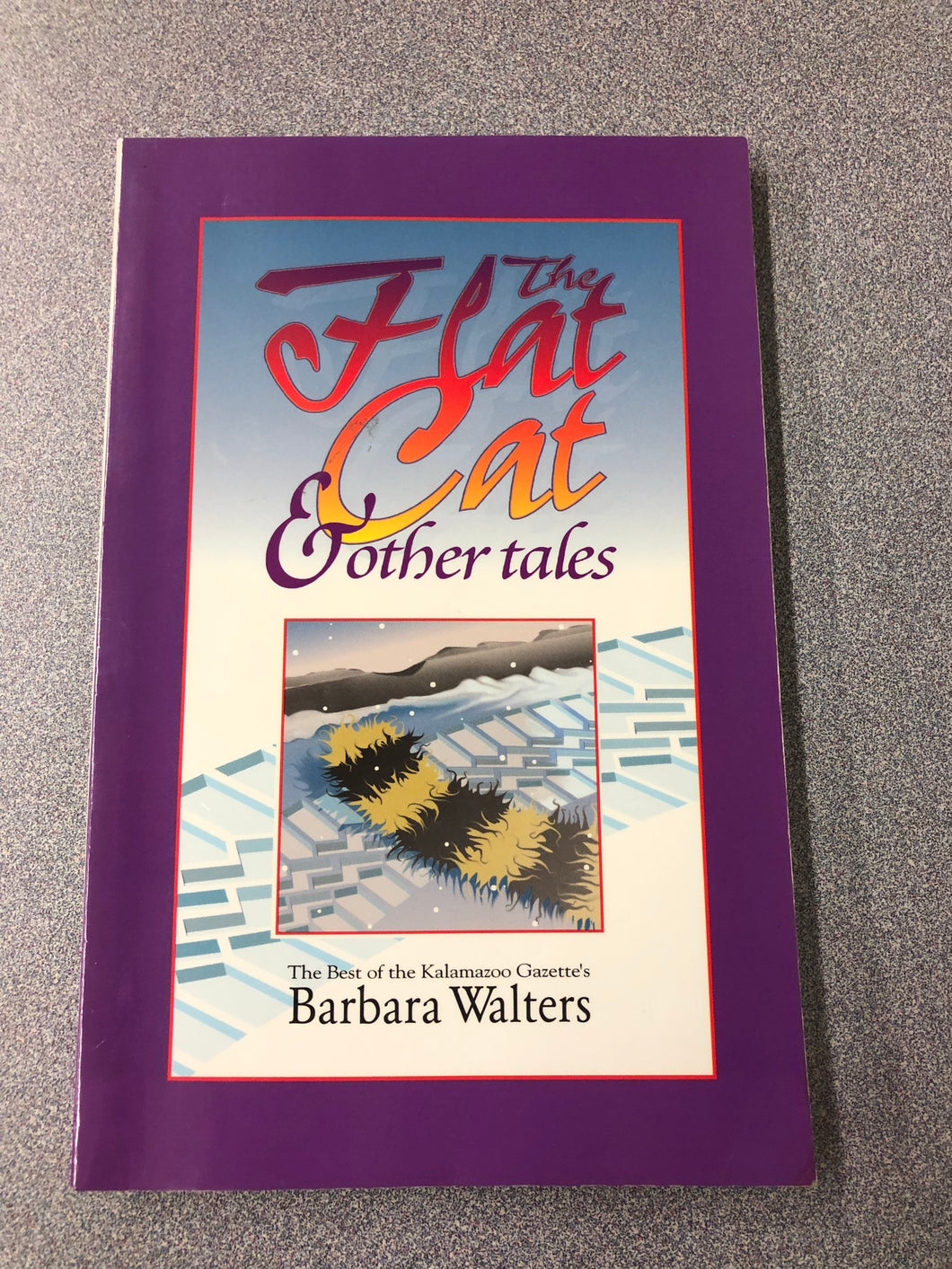 The Flat Cat and Other Tales: the Best of the Kalamazoo Gazette's Barbara Walters, Barbara Walters [1996] AF 8/21