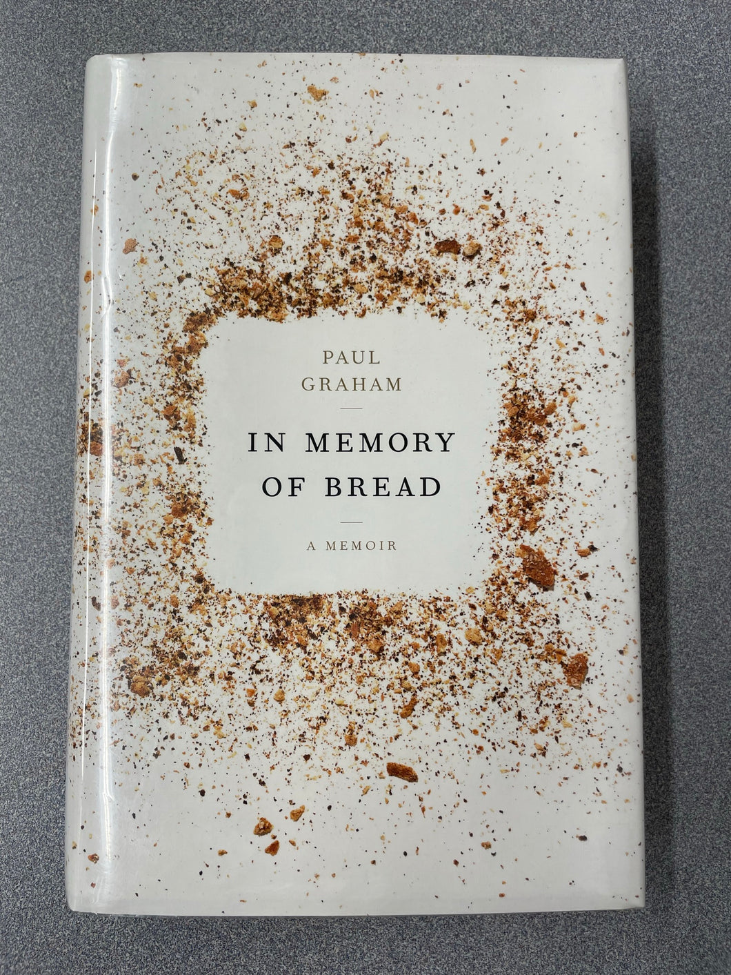 In Memory of Bread; a Memoir, Graham, Paul {2016] BI 3/23