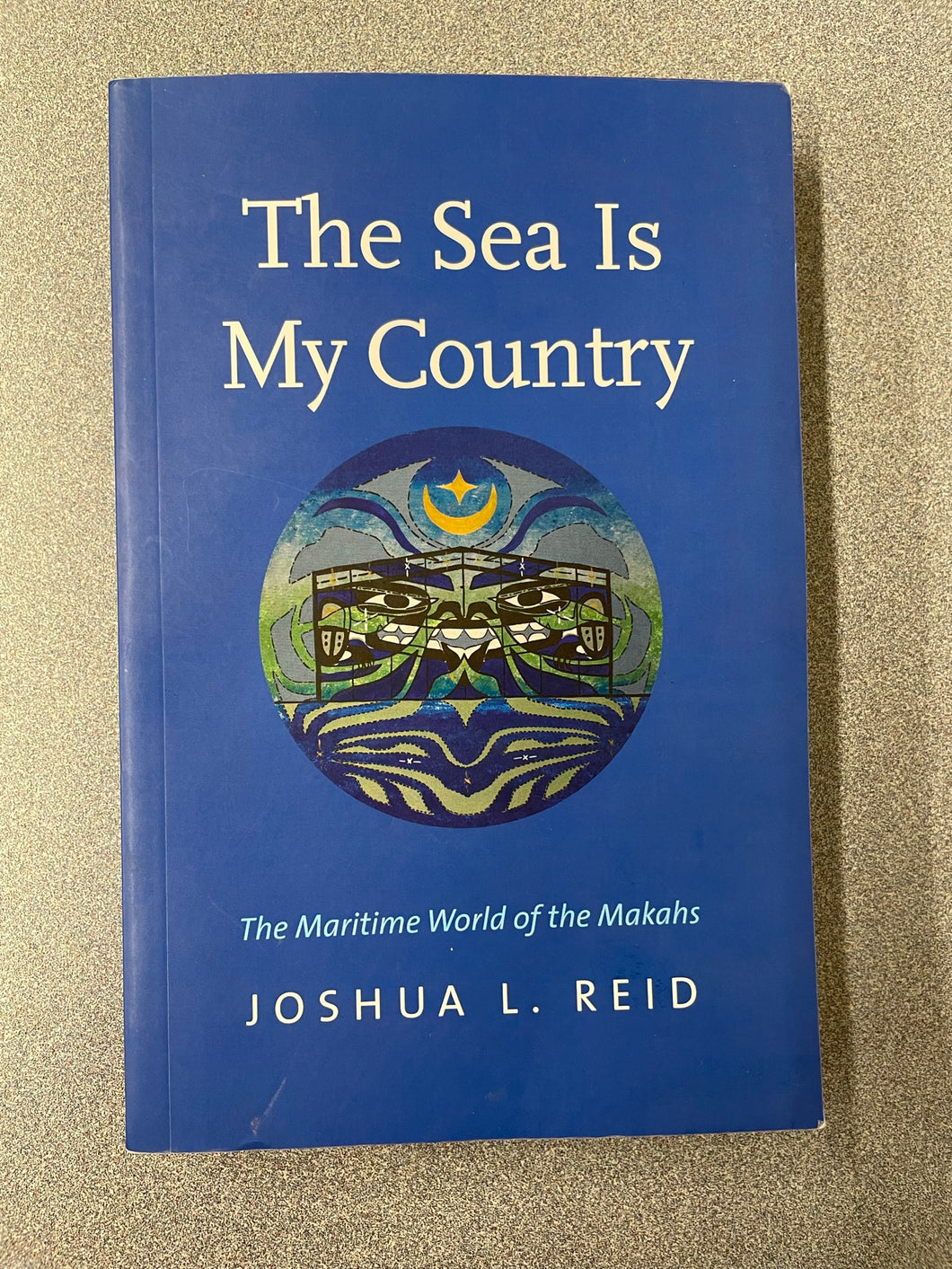 The Sea Is My Country: The Maritime World of the Makahs, Reid, Joshua L. [2015} H 3/23