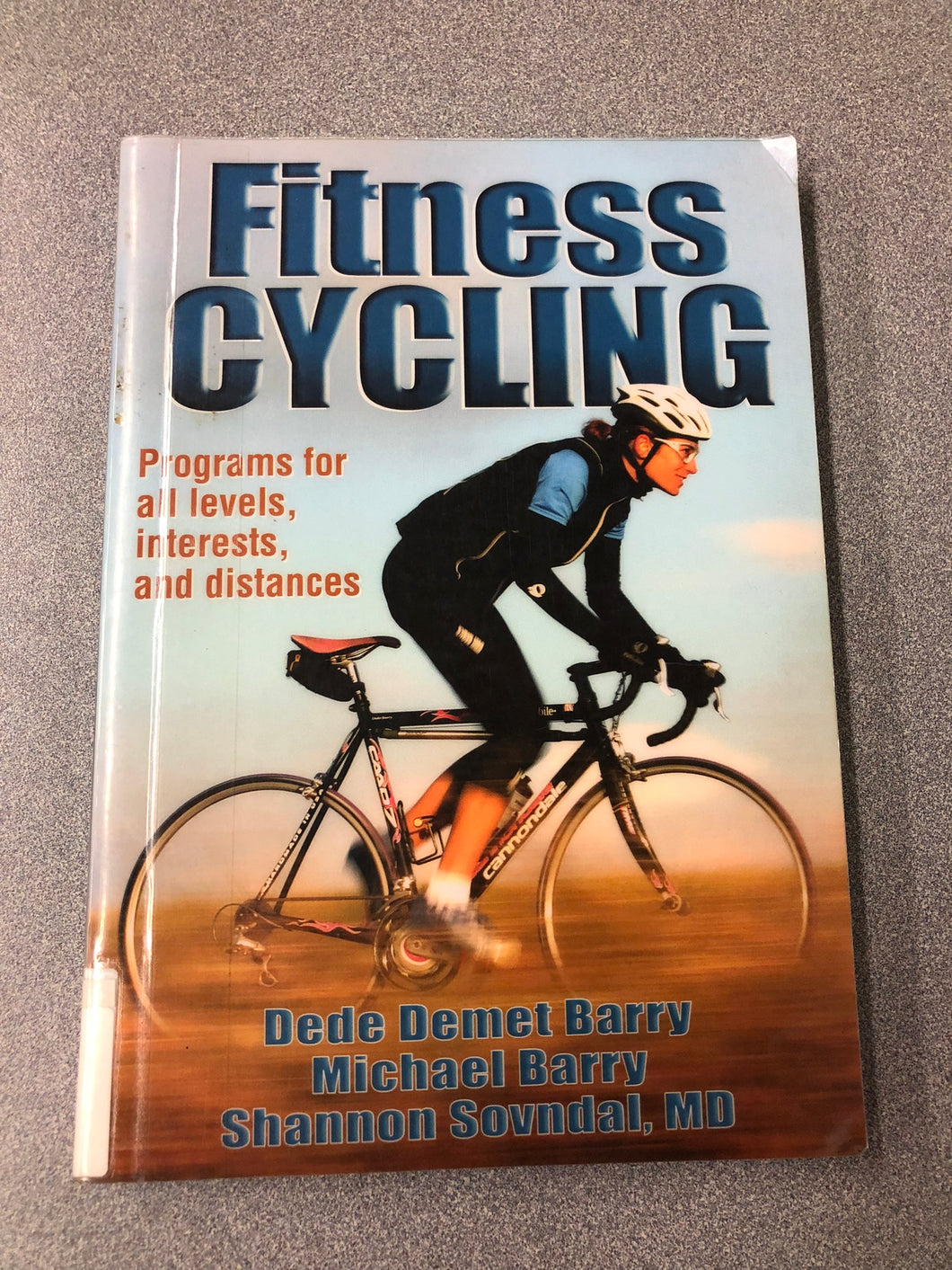 Fitness Cycling: Programs for All Levels, Interests, and Distances, Barry, Dede Demet et al [2006] OU 5/22