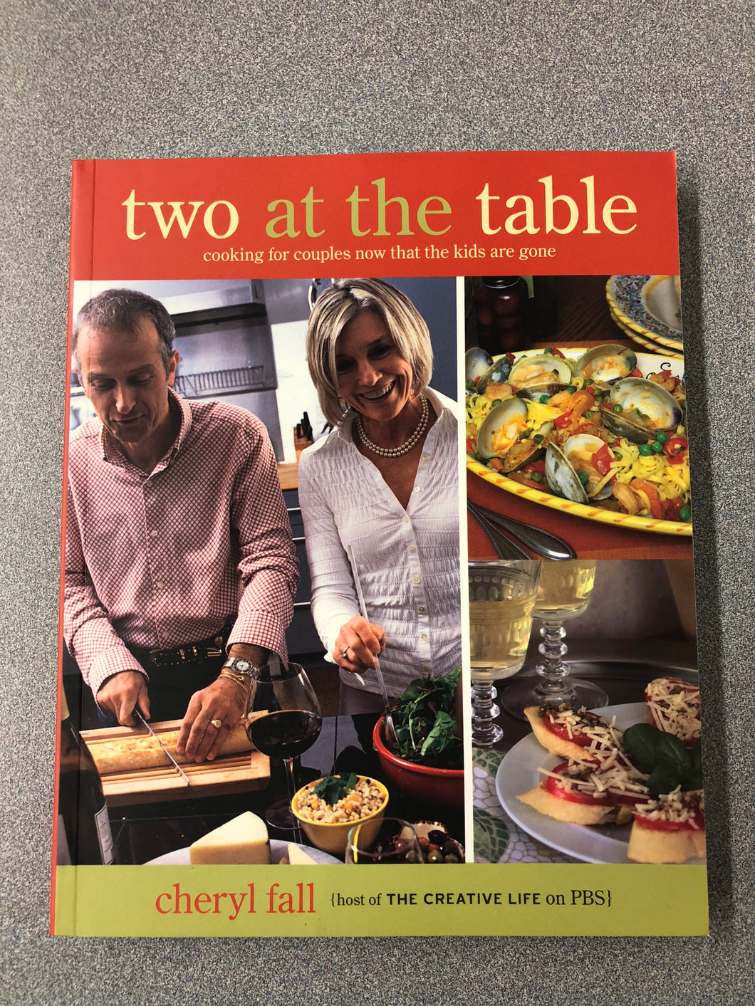 Two at the Table: Cooking for Couples Now that the Kids are Gone, Fall, Cheryl [2007] CO 7/22