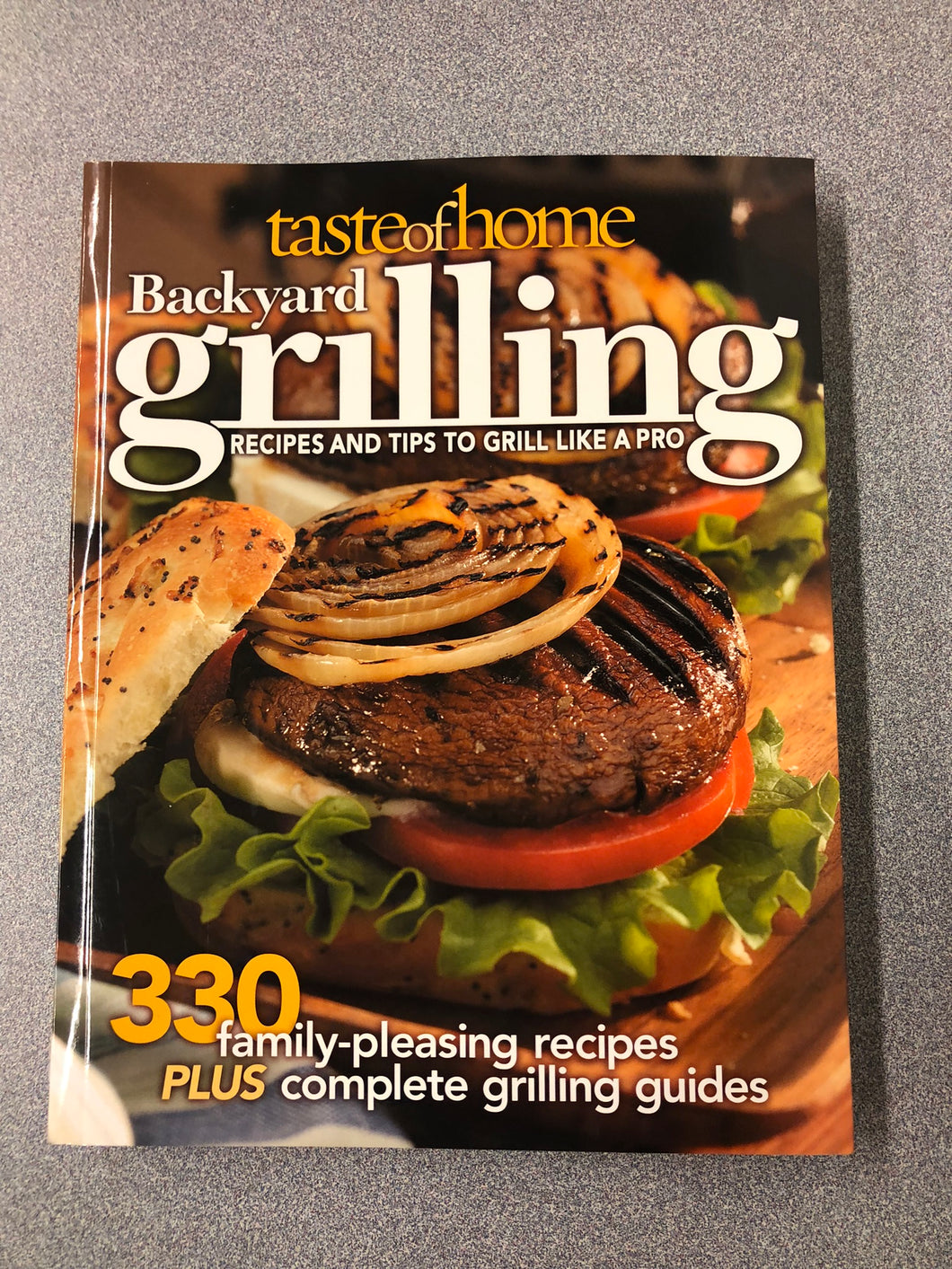 Taste of Home Backyard Grilling: Recipes and Tips to Grill Like a Pro, Olski, Jennifer, ed., [2006] CO 7/22