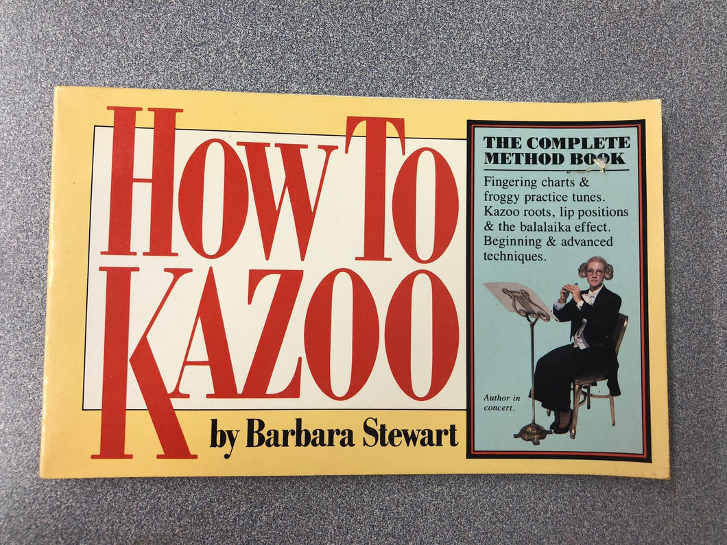 How to Kazoo: the Complete Method Book, Stewart, Barbara [1983] MU 8/22