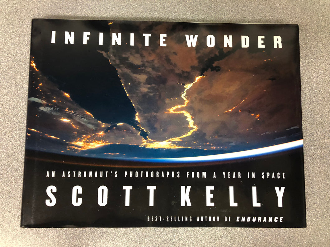 Infinite Wonder: an Astronaut's Photographs From a Year in Space, Kelly, Scott [2018] SN 8/22