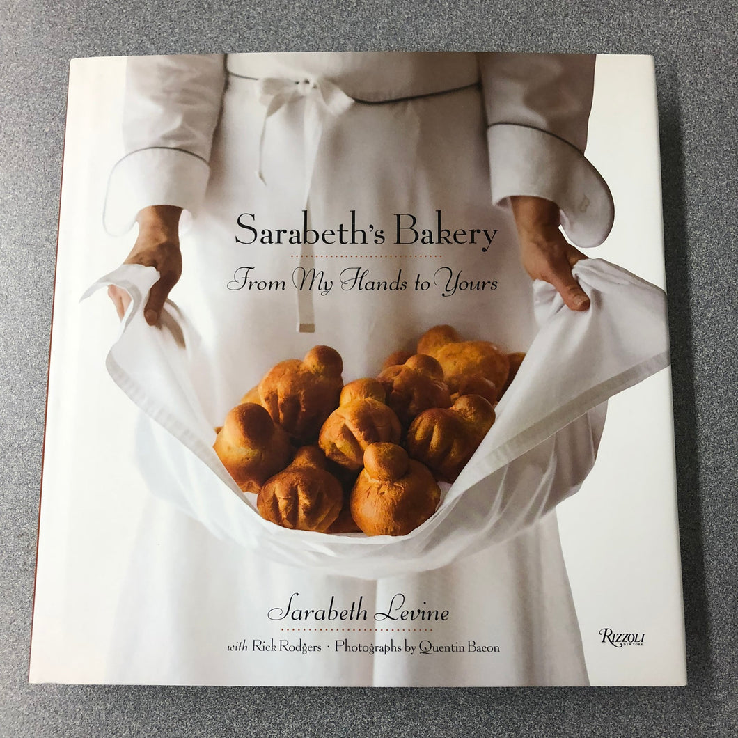 Sarabeth's Bakery: From My Hands to Yours, Levine, Sarabeth and Rick Rodgers [2010] CO 9/22