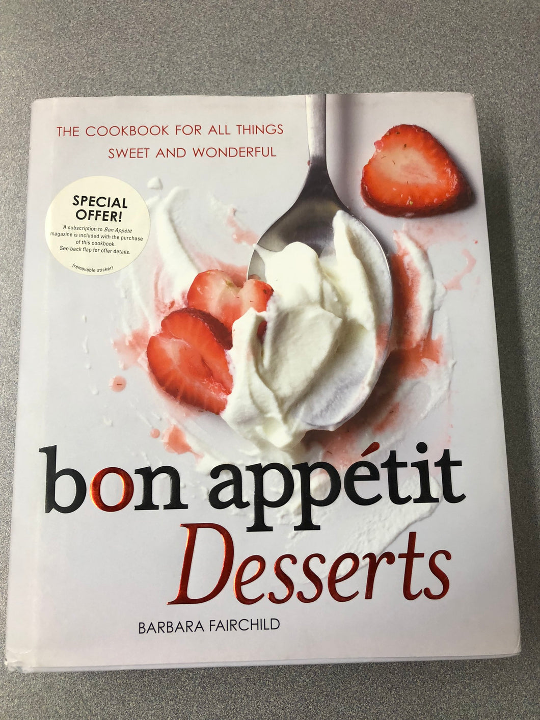 Bon Appetit Desserts: The Cookbook for All Things Sweet and Wonderful, Fairchild, Barbara  [2010] CO 9/22
