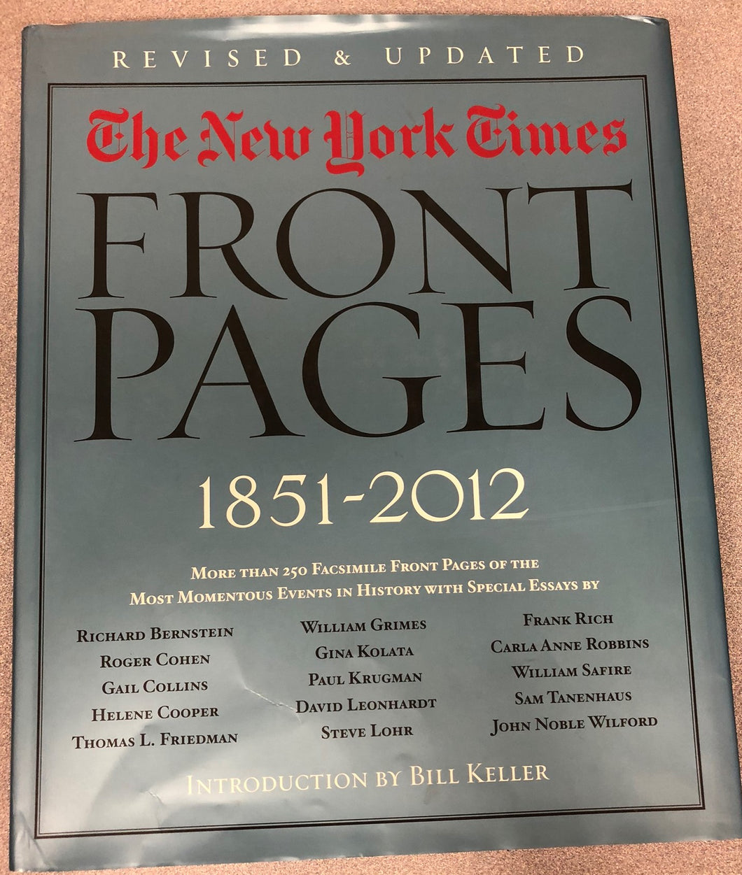 The New York Times Front Pages 1851-2012: More Than 250 Facsimile Front Pages of the Most Momentous Events in History with Special Essays, Bernstein, Richard, et al [2012] H 9/22
