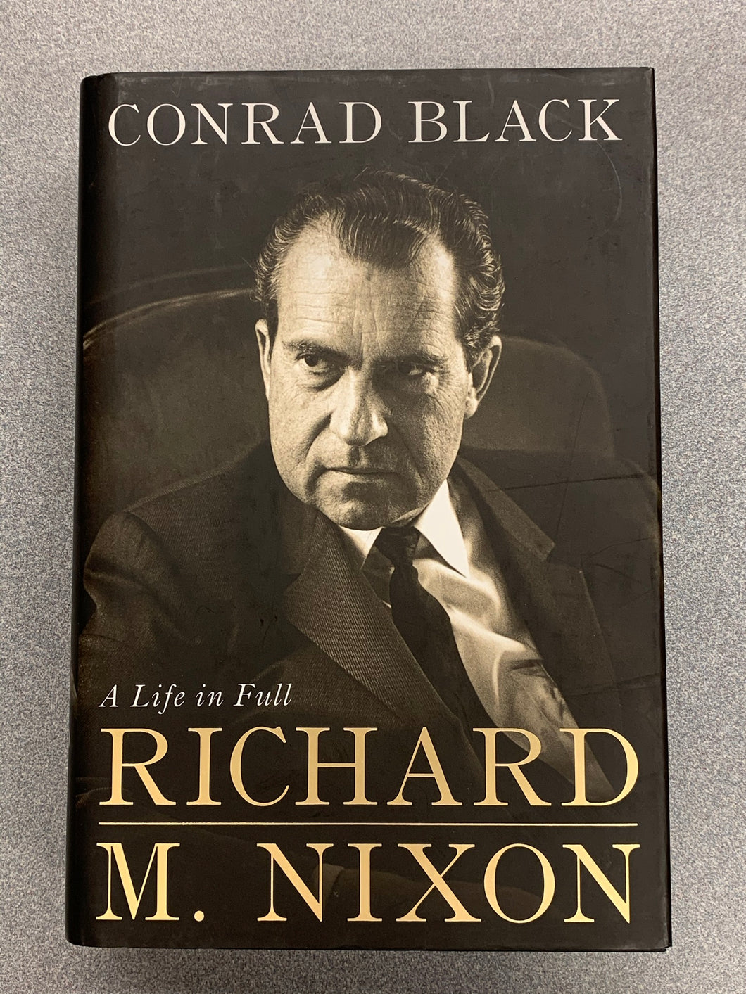 Richard M. Nixon: A Life in Full, Conrad Black [2007] BI 4/21
